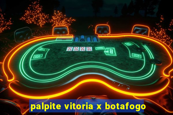 palpite vitoria x botafogo